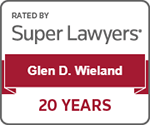 Rated By Super Lawyers | Glen D. Wieland | 20 Years